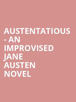 Austentatious - An Improvised Jane Austen Novel at Arts Theatre